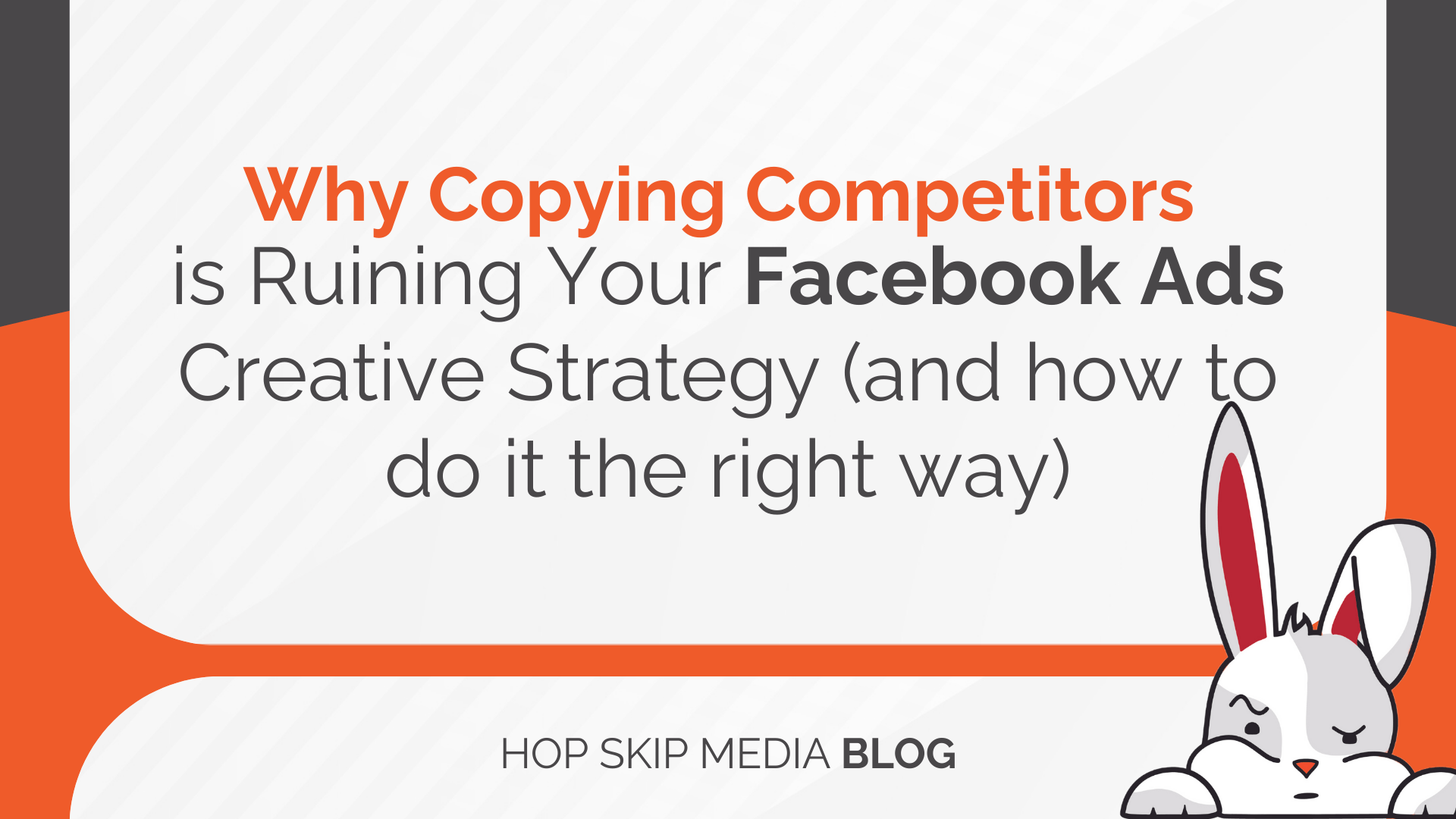 Slide with the text: “Why Copying Competitors is Ruining Your Facebook Ad Creative Strategy (and how to do it the right way)” and a cartoon rabbit in the bottom right corner.