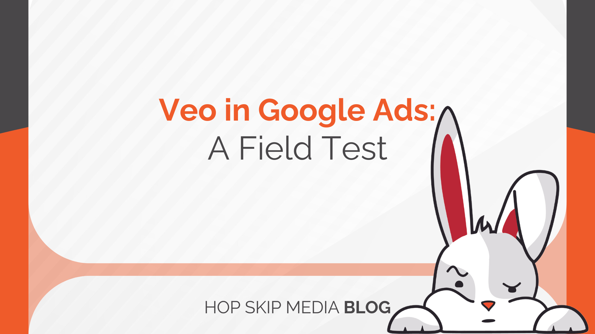 Slide with the title "Veo in Google Ads: A Field Test," featuring a white rabbit graphic in the bottom right corner and the text "HOP SKIP MEDIA BLOG" at the bottom.