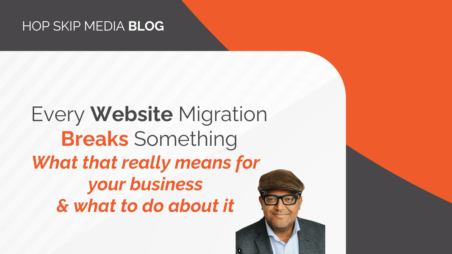A blog graphic titled "Every Website Migration Breaks Something," featuring a man in glasses and a hat, with orange and gray design elements—highlighting the importance of SEO tracking during website migration.