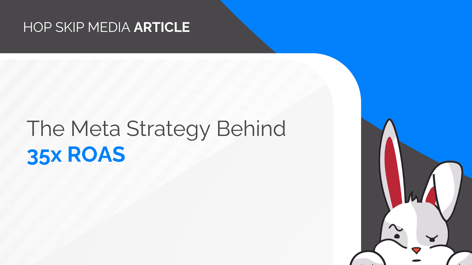 A digital banner reads “The Meta Strategy Behind 35x ROAS” with a cartoon rabbit peeking from the bottom right corner, highlighting the playful side of Meta’s innovative approach.
