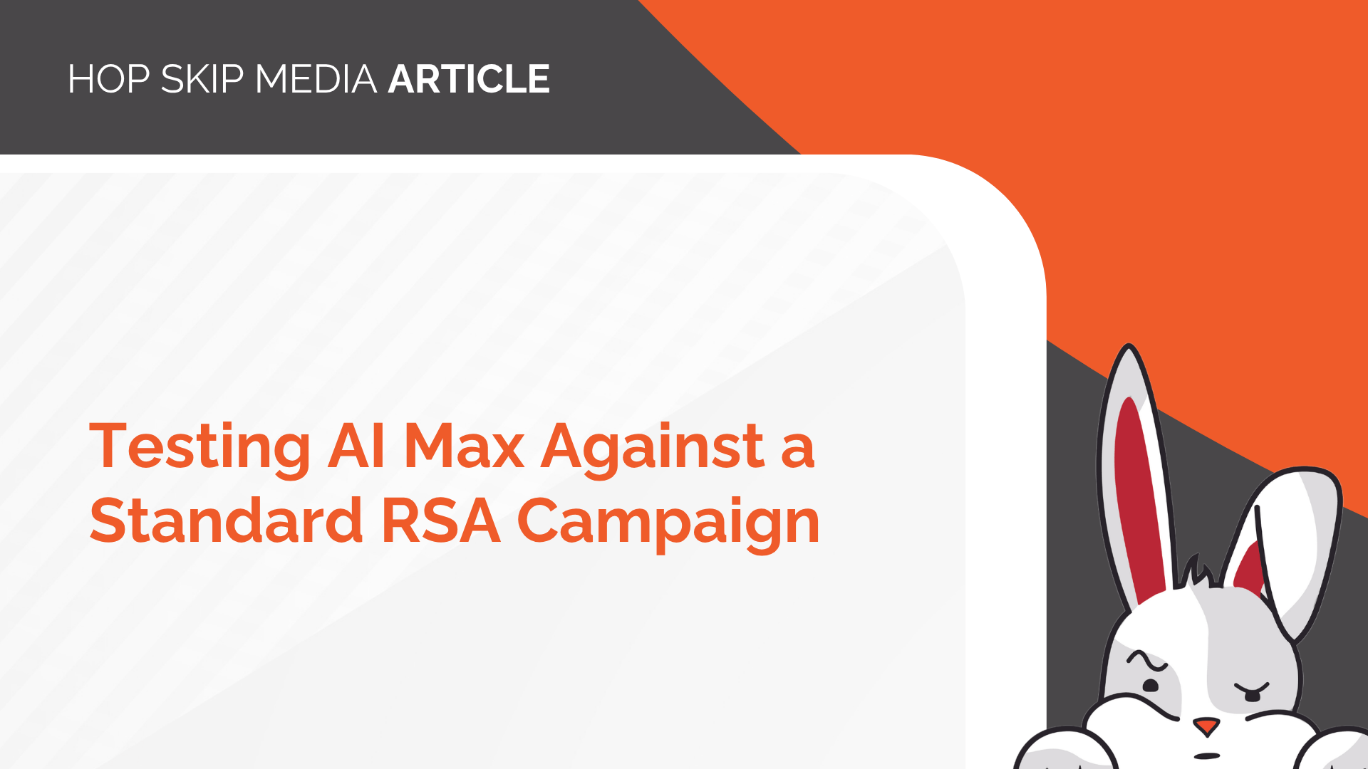 A presentation slide titled “Testing AI Max Against a Standard RSA Campaign,” featuring an illustrated rabbit in the bottom right corner, highlights innovative approaches to Meta Ads Structure for generating Better Leads.