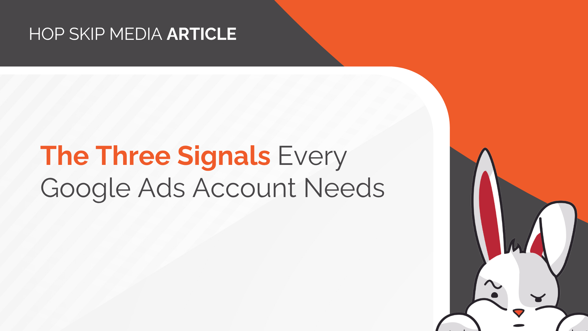 Presentation slide titled “The Three Signals Every Google Ads Account Needs,” featuring a cartoon rabbit in the bottom right corner, perfect for Google Ads strategy sessions.