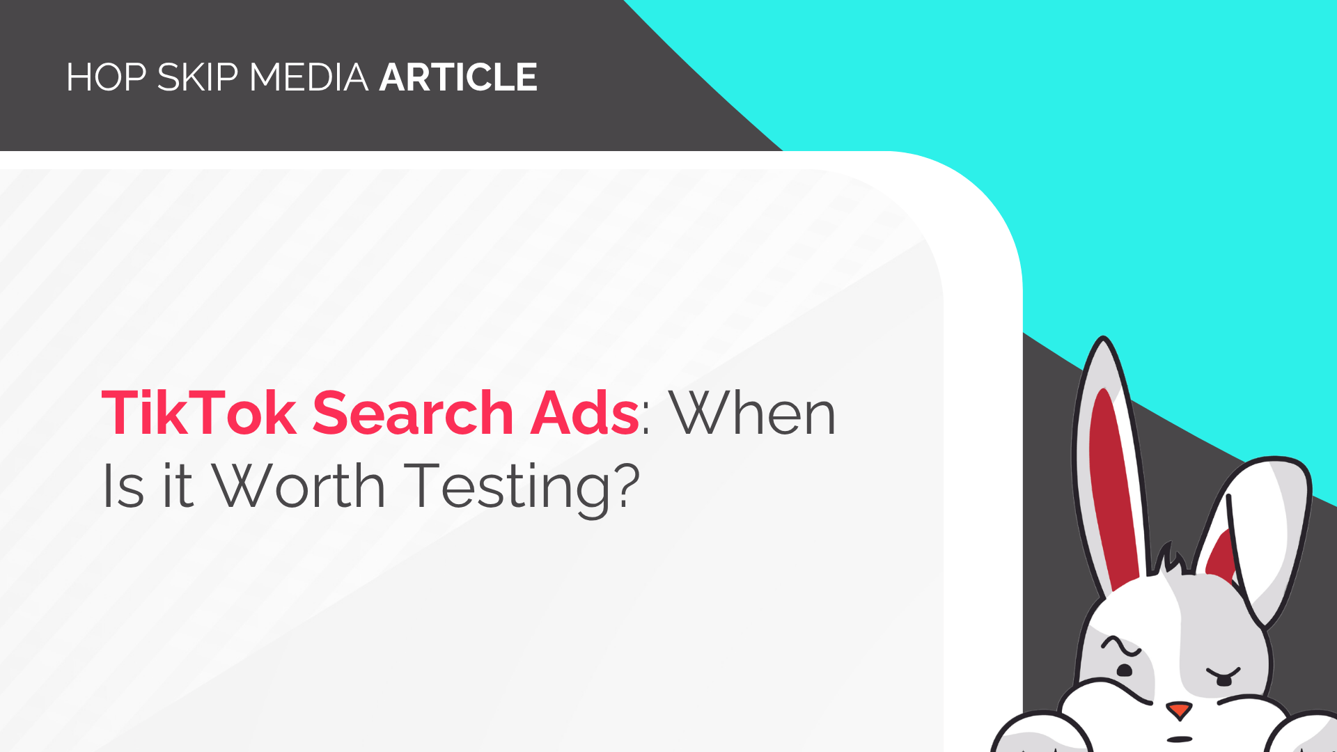 Article graphic titled “TikTok Search Ads: When Is it Worth Testing?” featuring a cartoon rabbit in the corner to illustrate search campaigns.