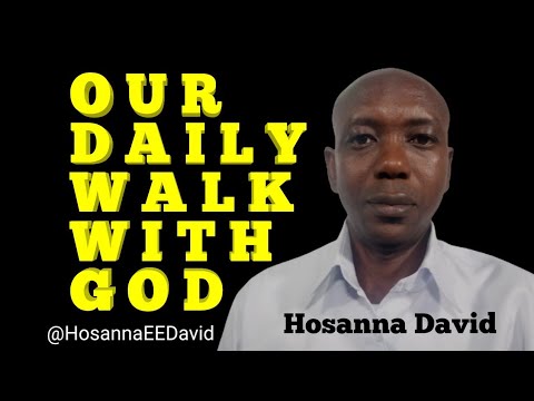 Our Daily Walk With God | Hosanna David