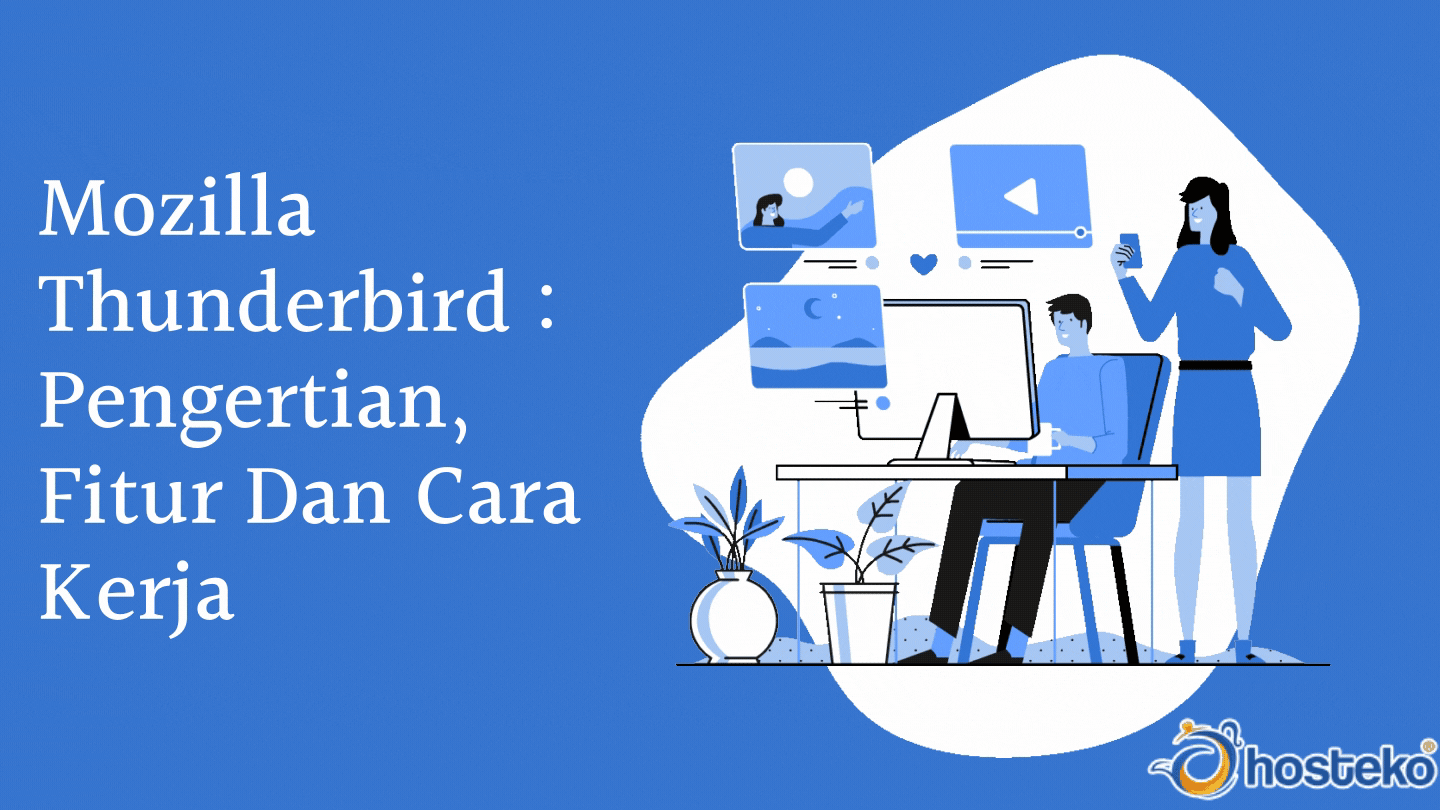 Mozilla Thunderbird : Pengertian, Fitur Dan Cara Kerja - Hosteko Blog