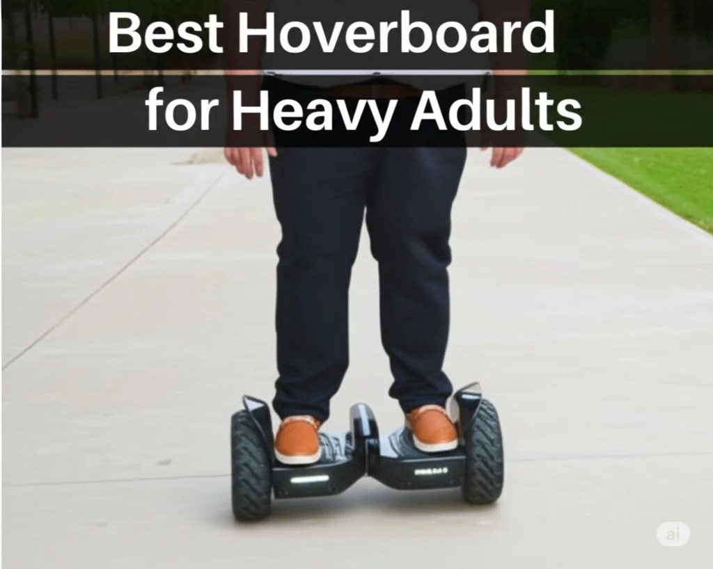 Best Hoverboard for Heavy Adults