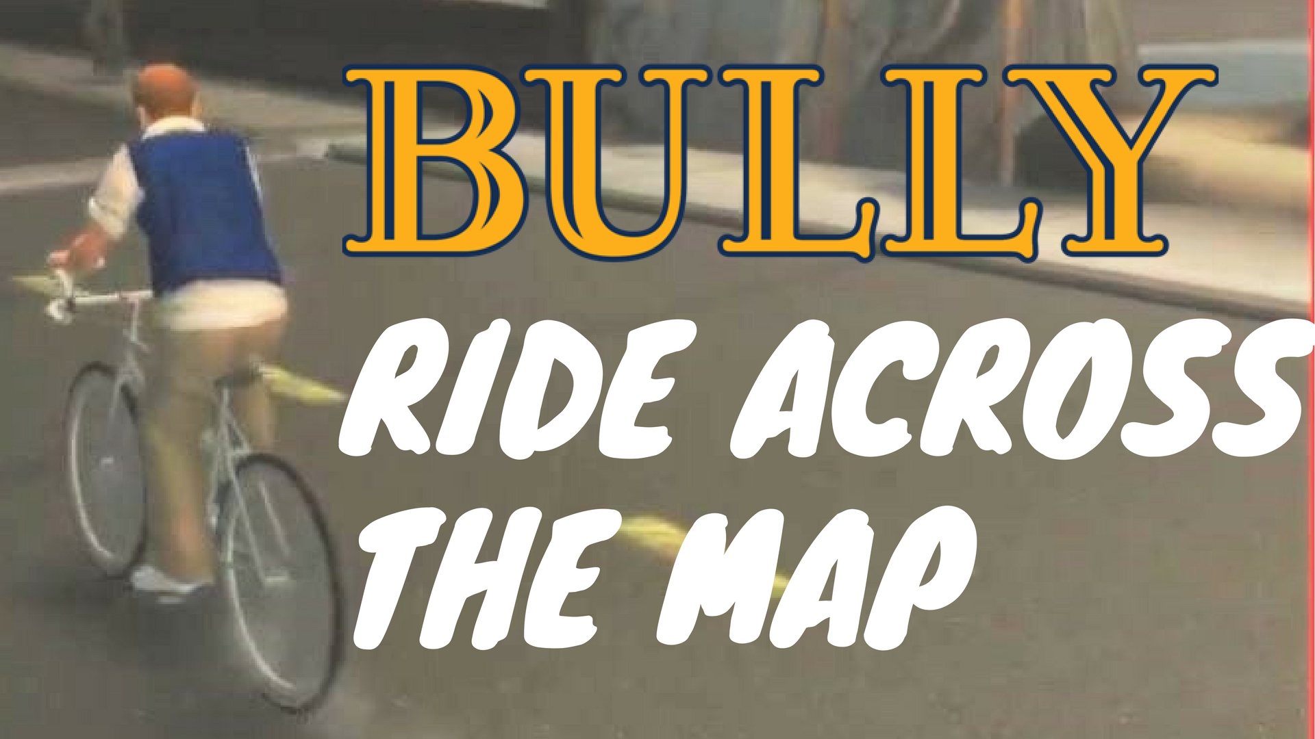 Bully Ride Across The Map How Big Is The Map Bully Ride Tekst C 