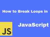 How To Break Loops In Javascript How To Create Apps