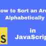 How To Sort An Array Alphabetically In JavaScript – HowToCreateApps