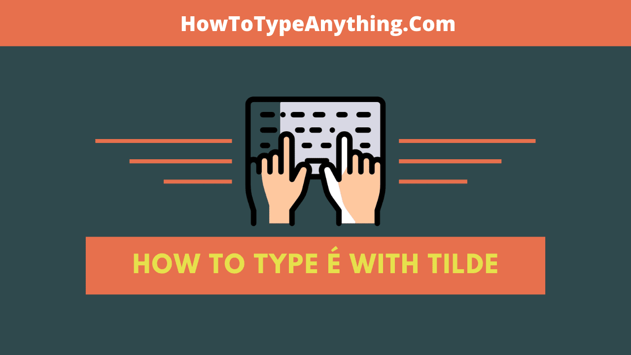 how to type e with tilde