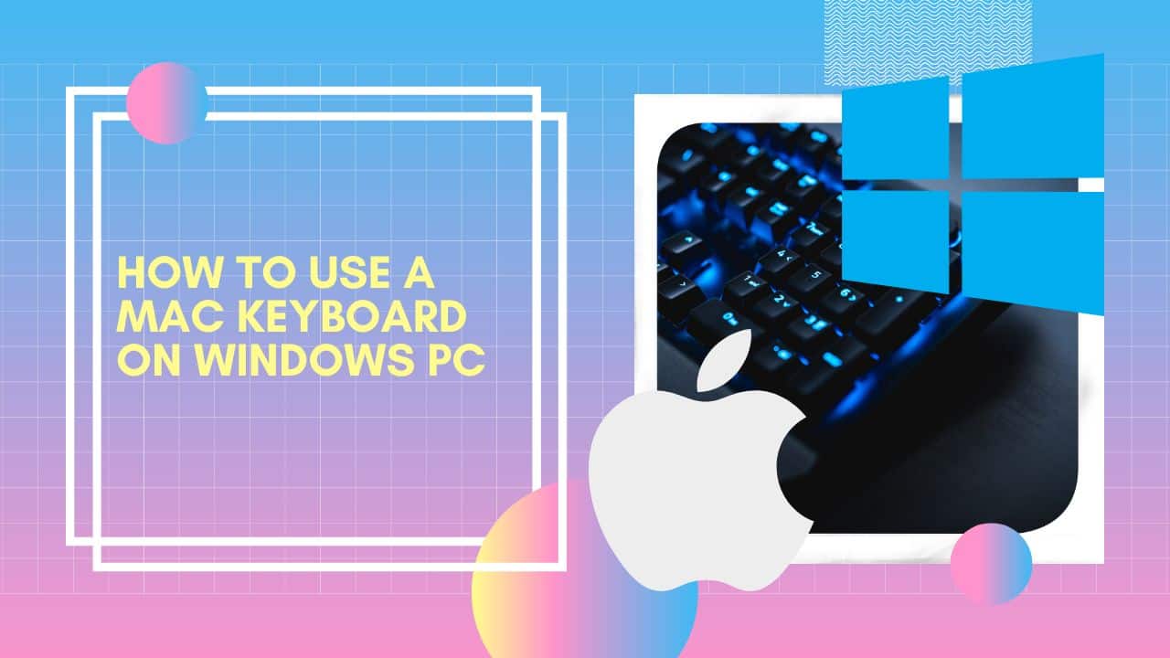 How to Use a Mac Keyboard on Windows PC