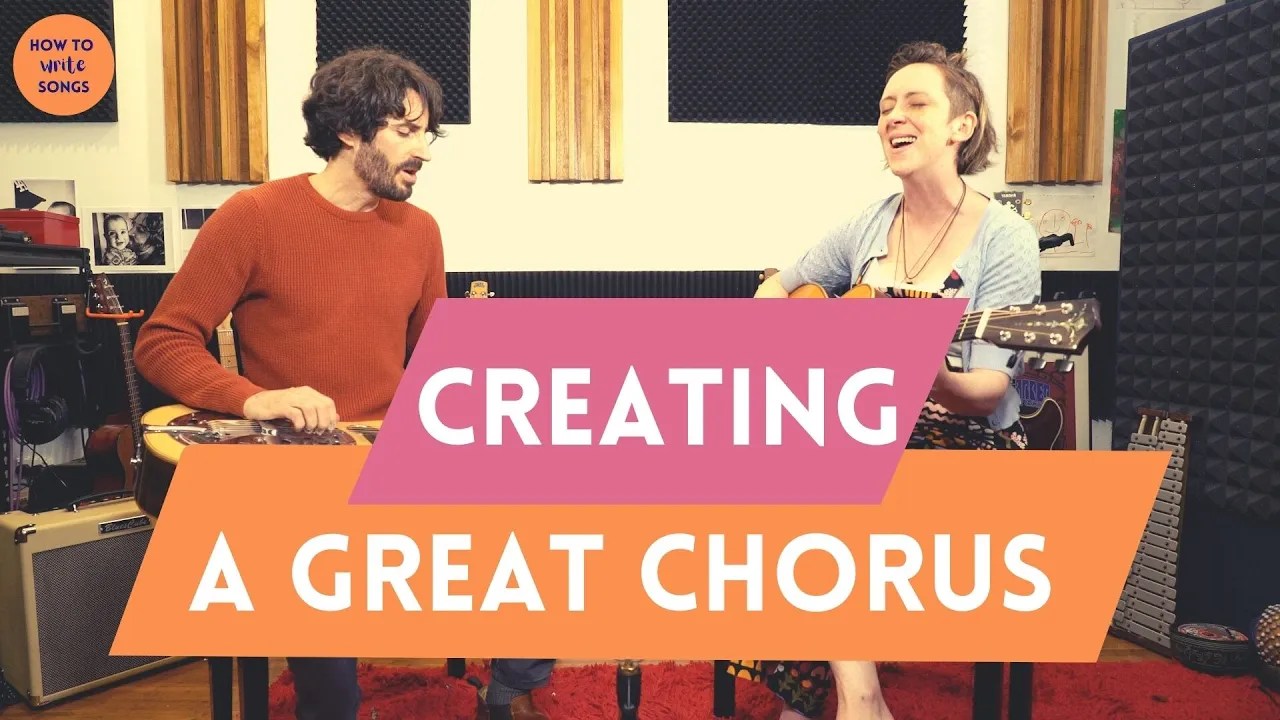 How to Write Songs — Creating a Great Chorus