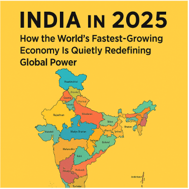 India in 2025: How the World's Fastest-Growing Economy Is Quietly Redefining Global Power