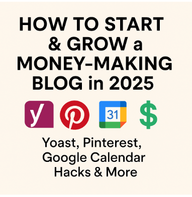 How to Start & Grow a Money-Making Blog in 2025