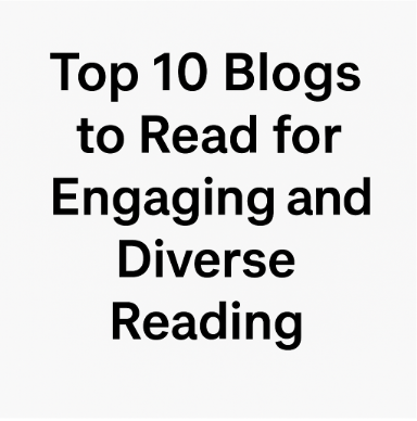 Top 10 Blogs to Read for Engaging and Diverse Reading