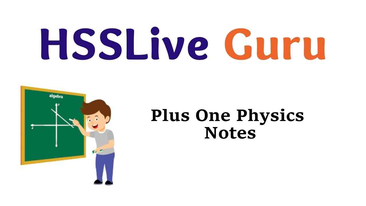 Plus One Physics Notes Chapter Wise HSSLive Kerala
