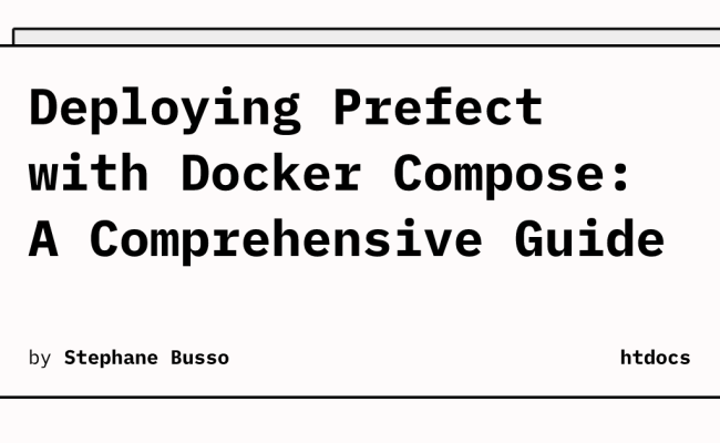 Deploying Prefect With Docker Compose: A Comprehensive Guide