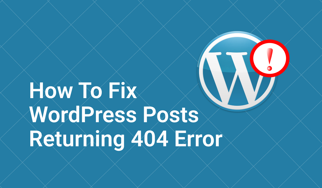 How to Fix WordPress Posts Returning 404 Error