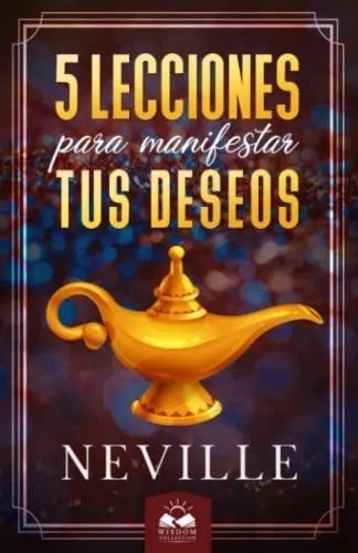 Lecciones para manifestar tus deseos