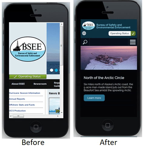 Before and after images on the BSEE mobile experience. I guided the client to a mobile, responsive Drupal theme to improve access as all users indicated a desire for more mobile access to content.