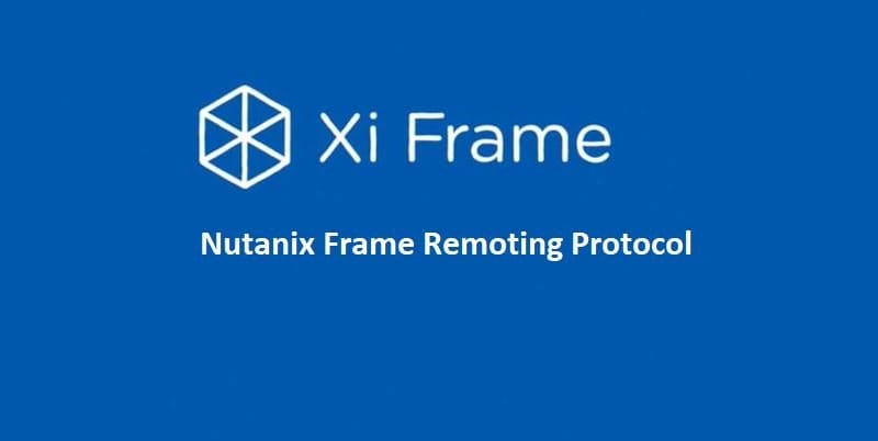 Nutanix Frame Remoting Protocol Explained - HyperHCI