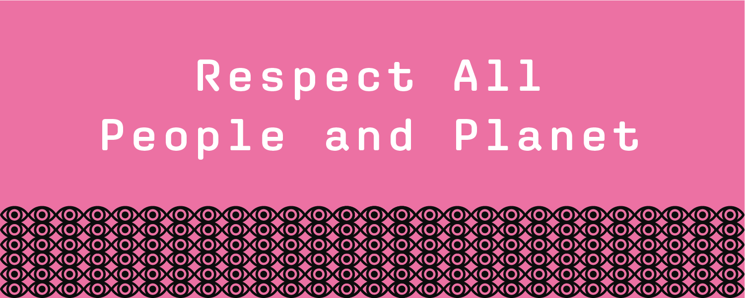 Respect all people and planet