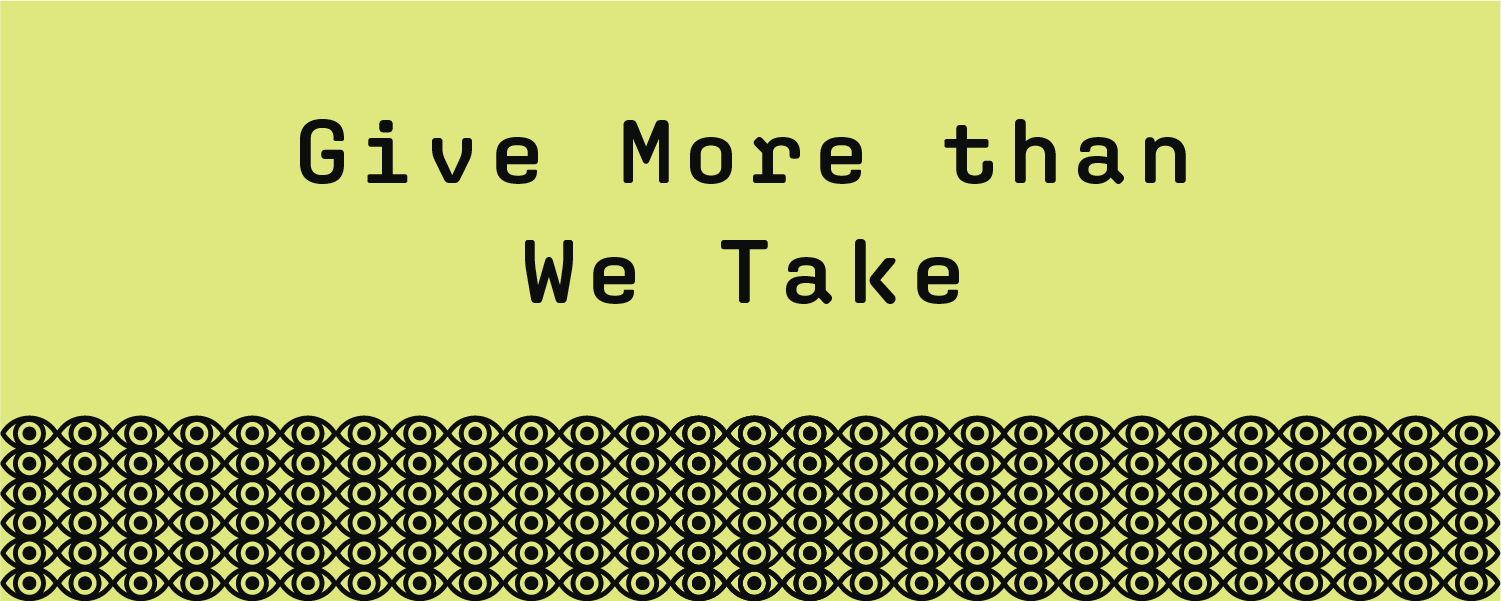 Give more than we take