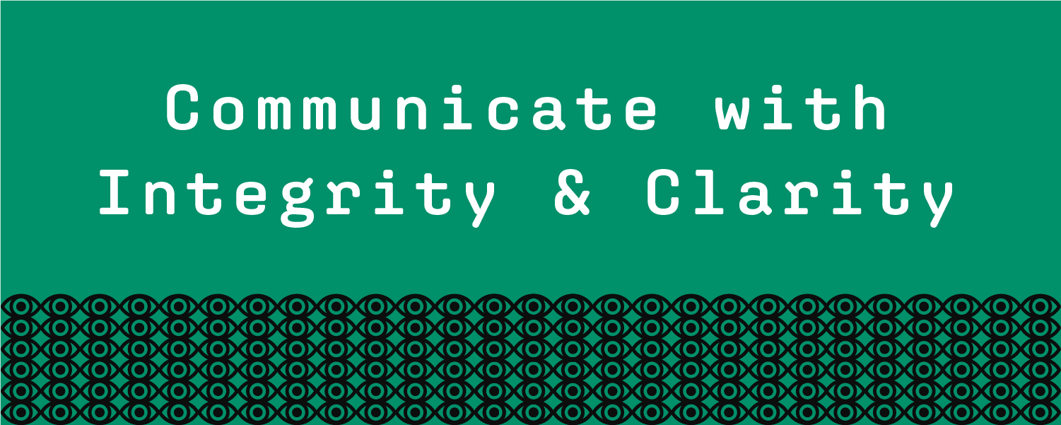Communicate with integrity and clarity