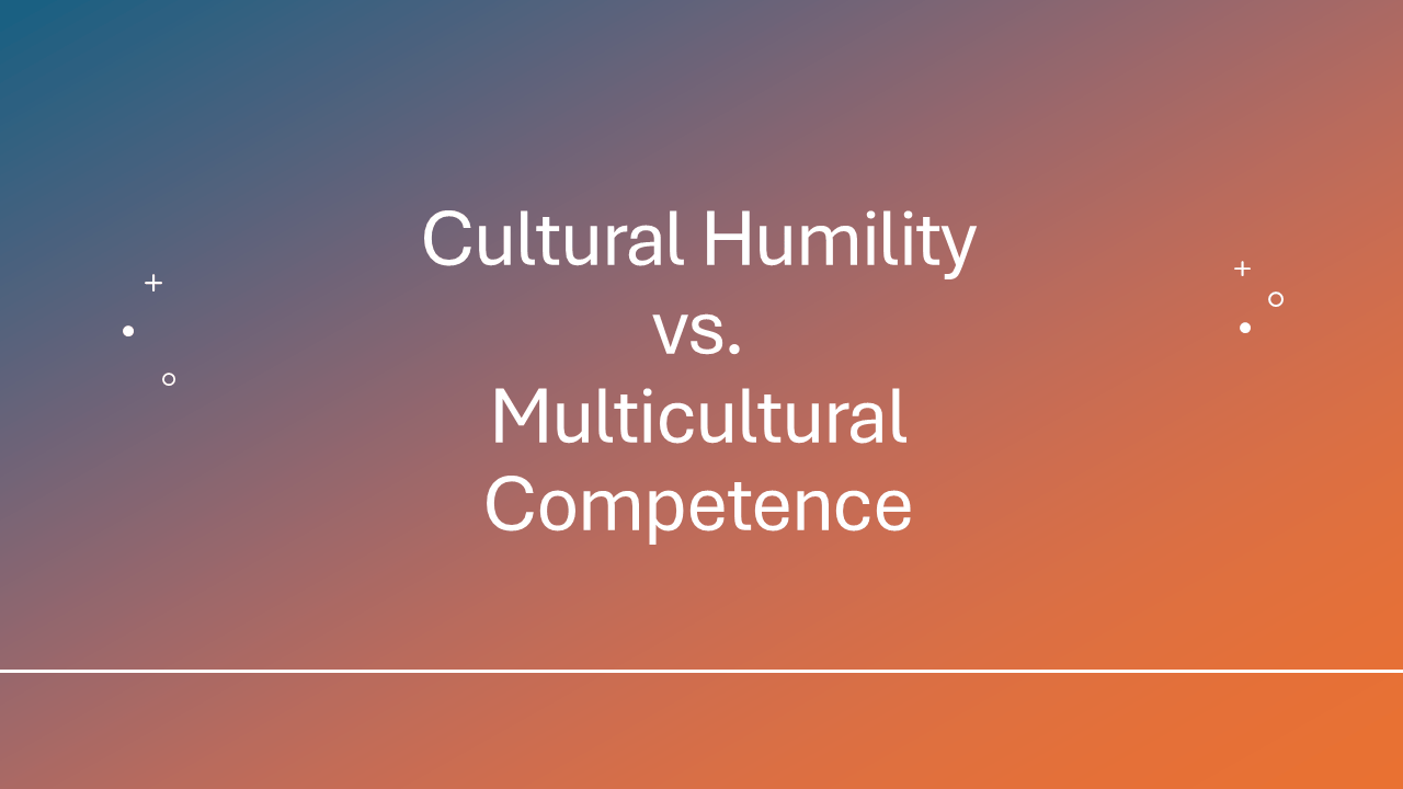 cultural humility vs multicultural competence