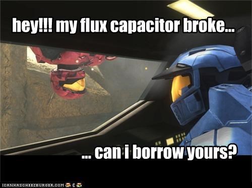 Hey My Flux Capacitor Broke Cheezburger Funny