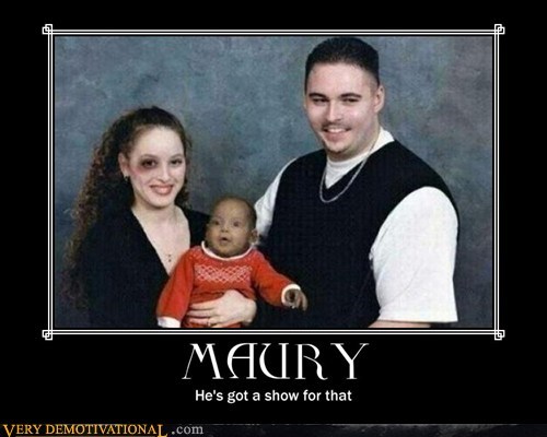 When it comes to the holidays, black folks just seem to do things, er, a bit different from other families. Maury Very Demotivational Demotivational Posters Very Demotivational Funny Pictures Funny Posters Funny Meme