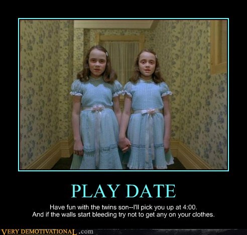 With tenor, maker of gif keyboard, add popular the shining meme animated gifs to your conversations. Play Date Very Demotivational Demotivational Posters Very Demotivational Funny Pictures Funny Posters Funny Meme