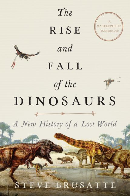 The Rise And Fall Of The Dinosaurs Steve Brusatte Hardcover