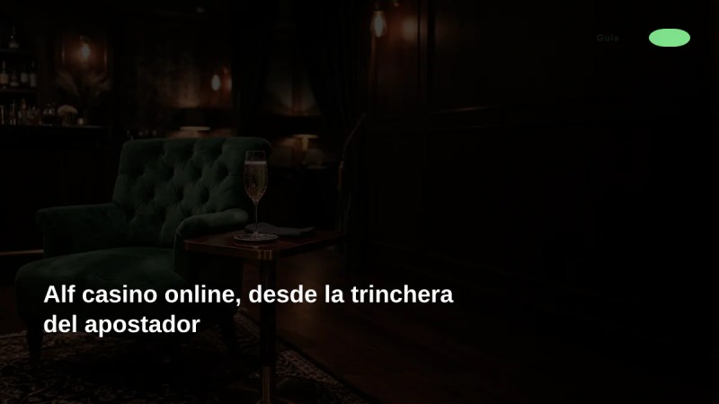 Alf casino online, desde la trinchera del apostador