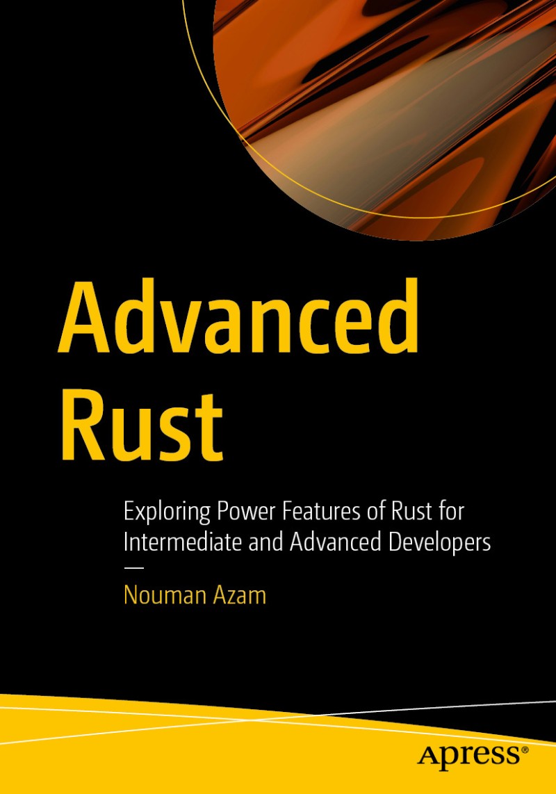 Advanced Rust Exploring Power Features Of Rust For Intermediate And Advanced Developers (Nouman Azam) Advanced Rust Exploring Power Features Of Rust For Intermediate And Advanced Developers (Nouman Azam)