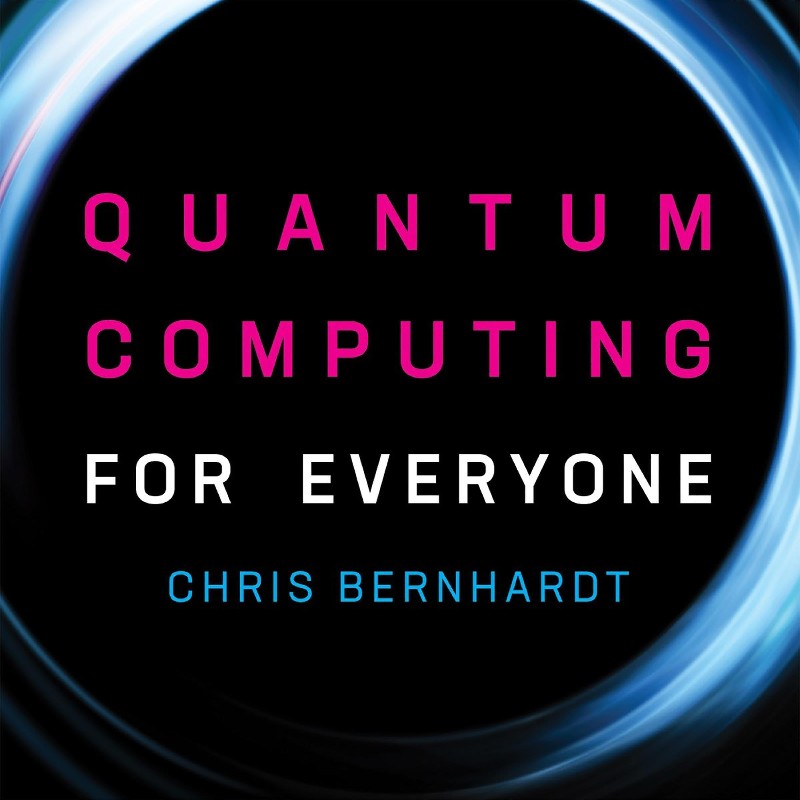 Quantum Computing For Everyone (Chris Bernhardt)