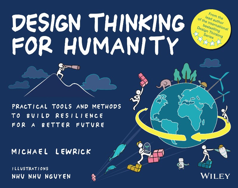 Design Thinking For Humanity Practical Tools And Methods To Build Resilience For A Better Future Design Thinking Series (Michael Lewrick) Design Thinking For Humanity Practical Tools And Methods To Build Resilience For A Better Future Design Thinking Series (Michael Lewrick)