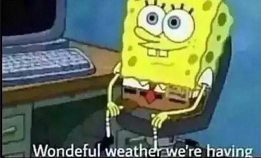 Caption this meme all meme templates. Spondgebob Wonderful Weather Blank Template Imgflip