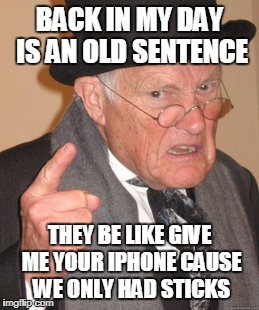 Back in my day latest memes