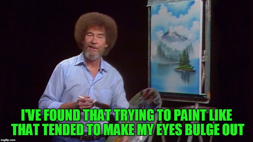 Bulging eyes gifs get the best gif on giphy. Bob Ross on LSD!!! - Imgflip