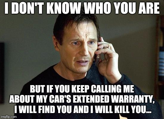 liam neeson taken 2 meme - imgflip on car warranty meme generator