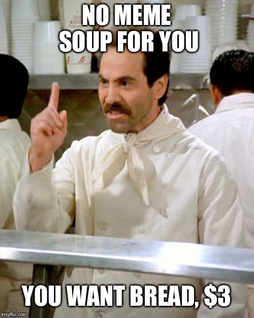 Soup Nazi Memes & GIFs - Imgflip Soup Nazi Memes & GIFs - Imgflip
