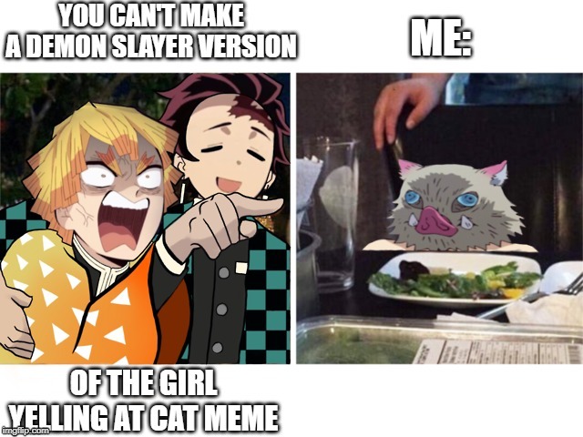 #meme #memes #dank memes #memesdaily #best memes #nice memes #wholesome memes #wholesome #adventure time #demon slayer #inosuke x tanjirou #buff baby . demon slayer Memes & GIFs - Imgflip