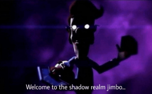 Welcome to the shadow realm jimbo Blank Template - Imgflip Welcome to the shadow realm jimbo Blank Template - Imgflip