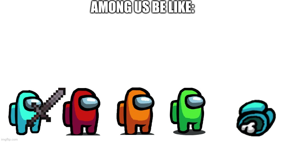 Image Tagged In Blank White Template Among Us Imgflip
