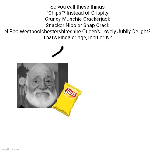 So you call these things here chips