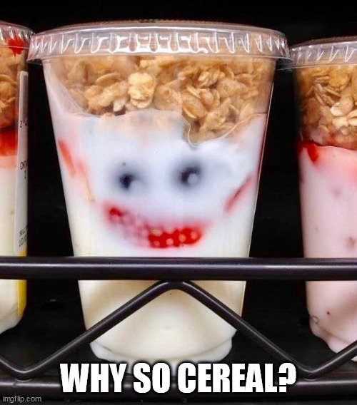 Why so cereal?