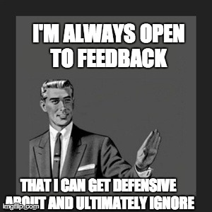 I'm Always Open to Feedback