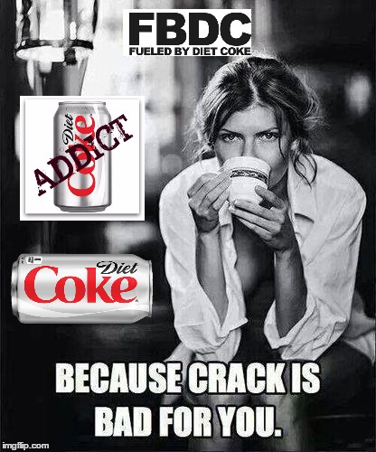 Diet coke addict...