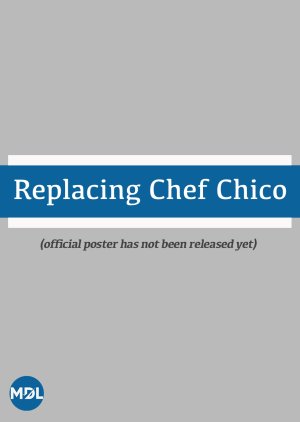 Replacing Chef Chico 2023 Mydramalist